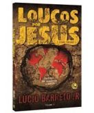 Loucos por Jesus (Cristãos que Marcaram o Mundo)