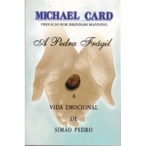 A Pedra Frágil (A Vida Emocional de Simão Pedro)