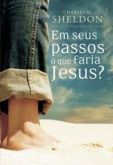 Em Seus Passos o que Faria Jesus?