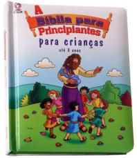 A Bíblia Para Principiantes  Para crianças até 3 anos