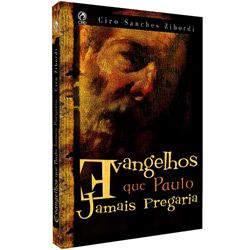 Evangelhos que Paulo Jamais Pregaria